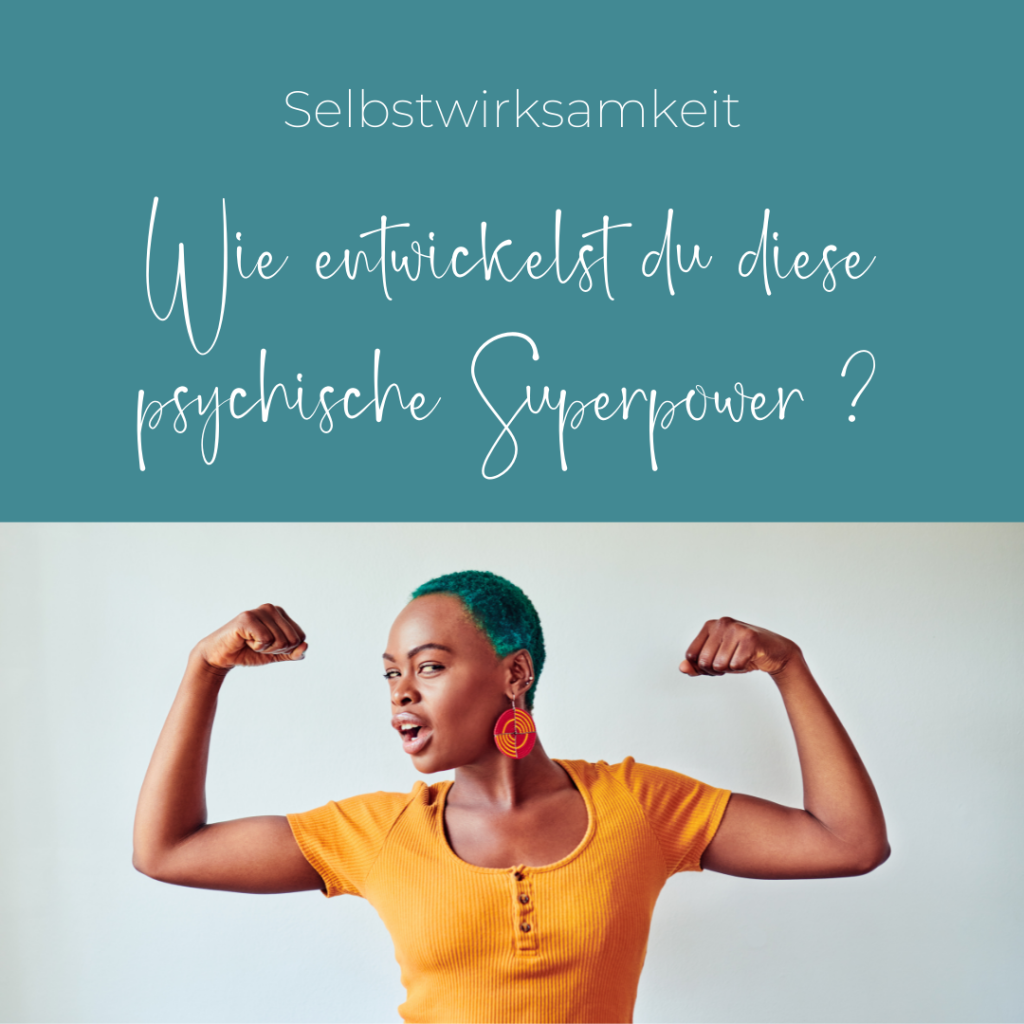 Selbstwirksamkeit steigern: Neue Ideen zur Stärkung deiner Superpower